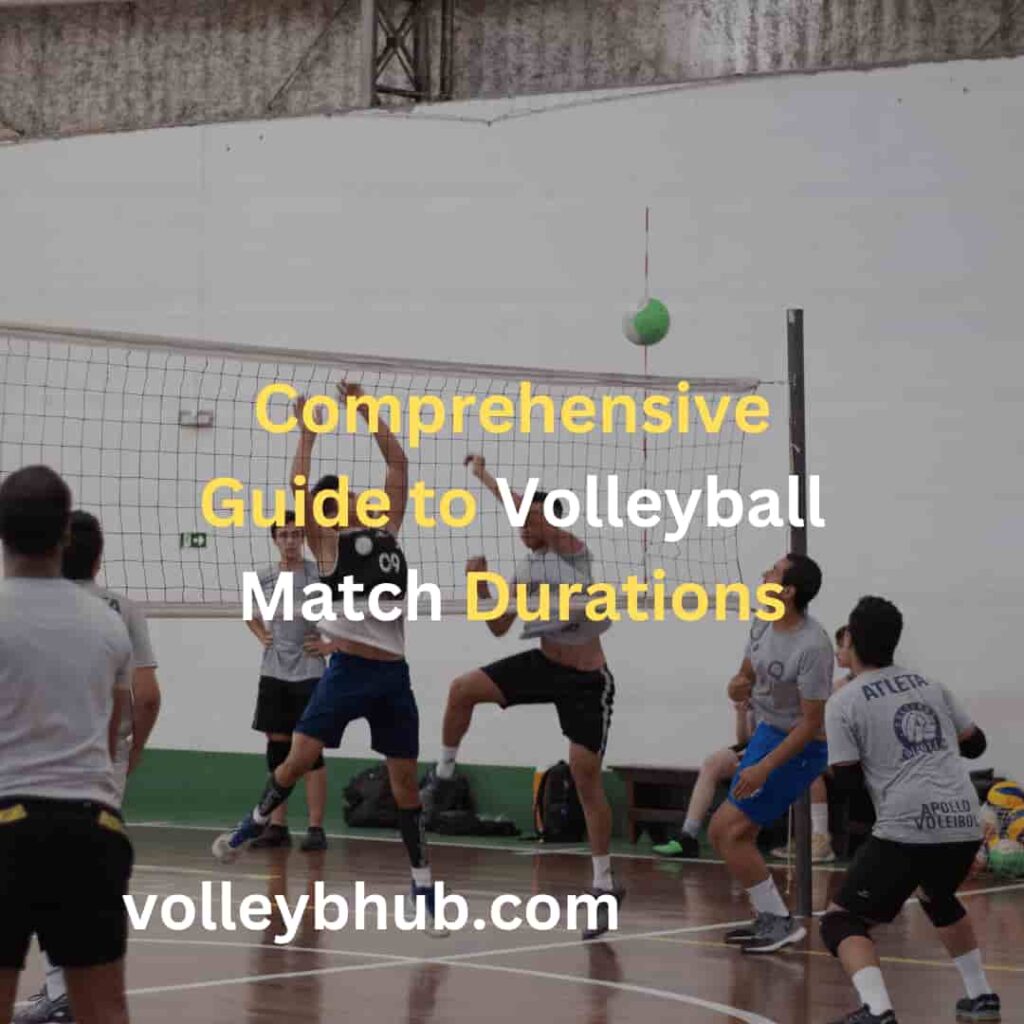 Comprehensive Guide to Volleyball Match Durations