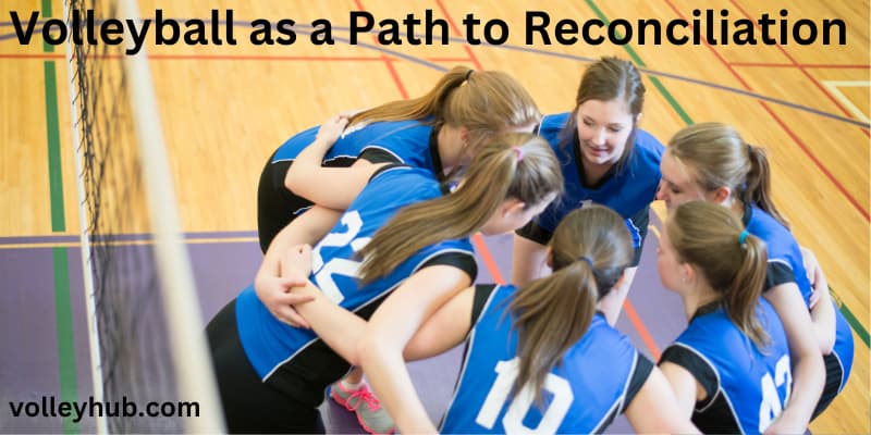 Volleyball as a Path to Reconciliation