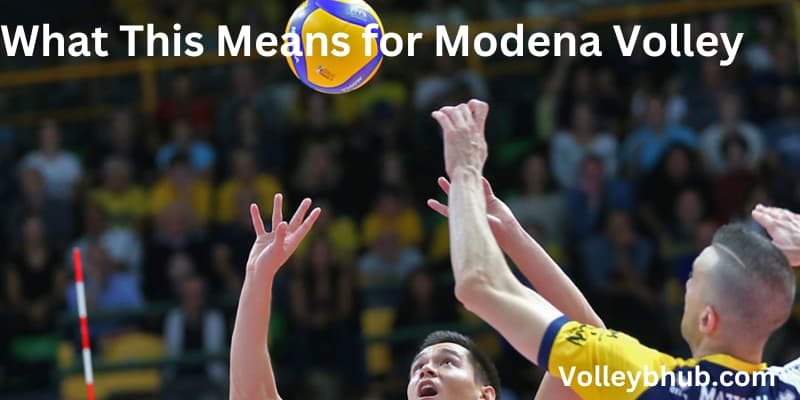 What This Means for Modena Volley